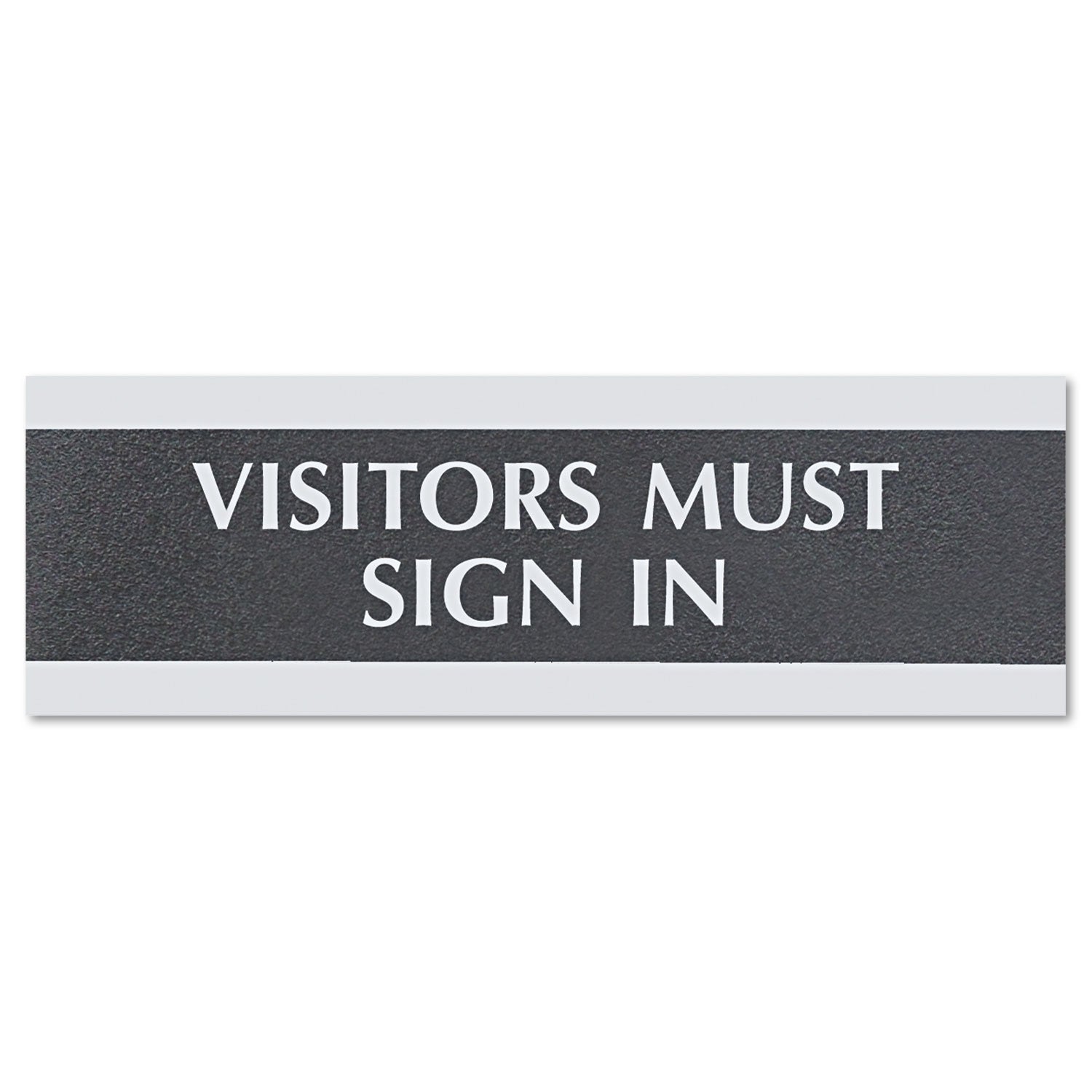 Century Series Office Sign, VISITORS MUST SIGN IN, 9 x 3, Black/Silver -