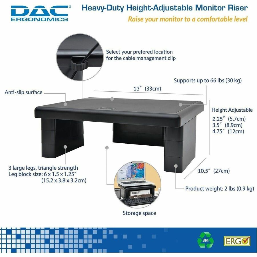 DAC Height Adjustable LCD/TFT Monitor Riser - 66 lb Load Capacity - Flat Panel Display Type Supported - 4.8" Height x 13" Width x 10.5" Depth - Black