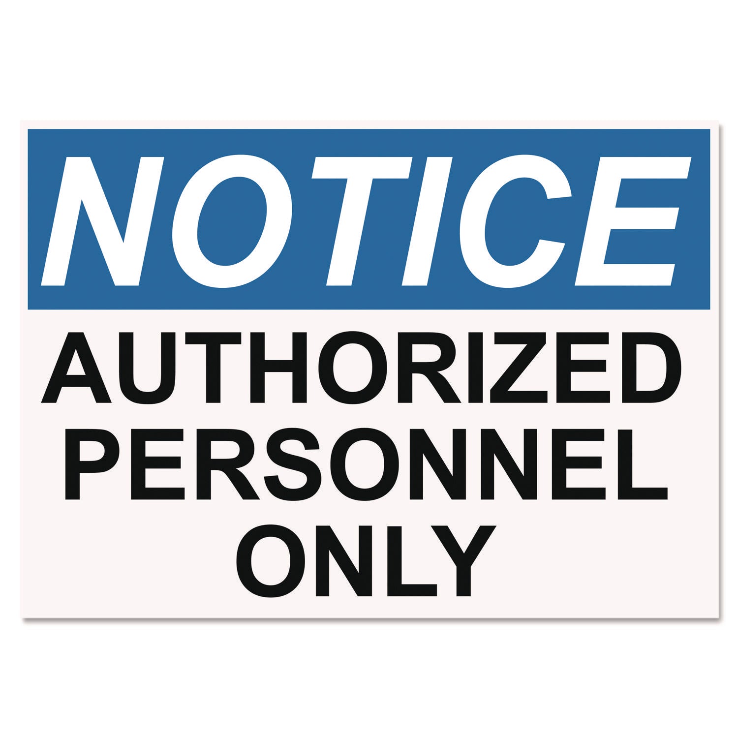 OSHA Safety Signs, NOTICE AUTHORIZED PERSONNEL ONLY, White/Blue/Black, 10 x 14