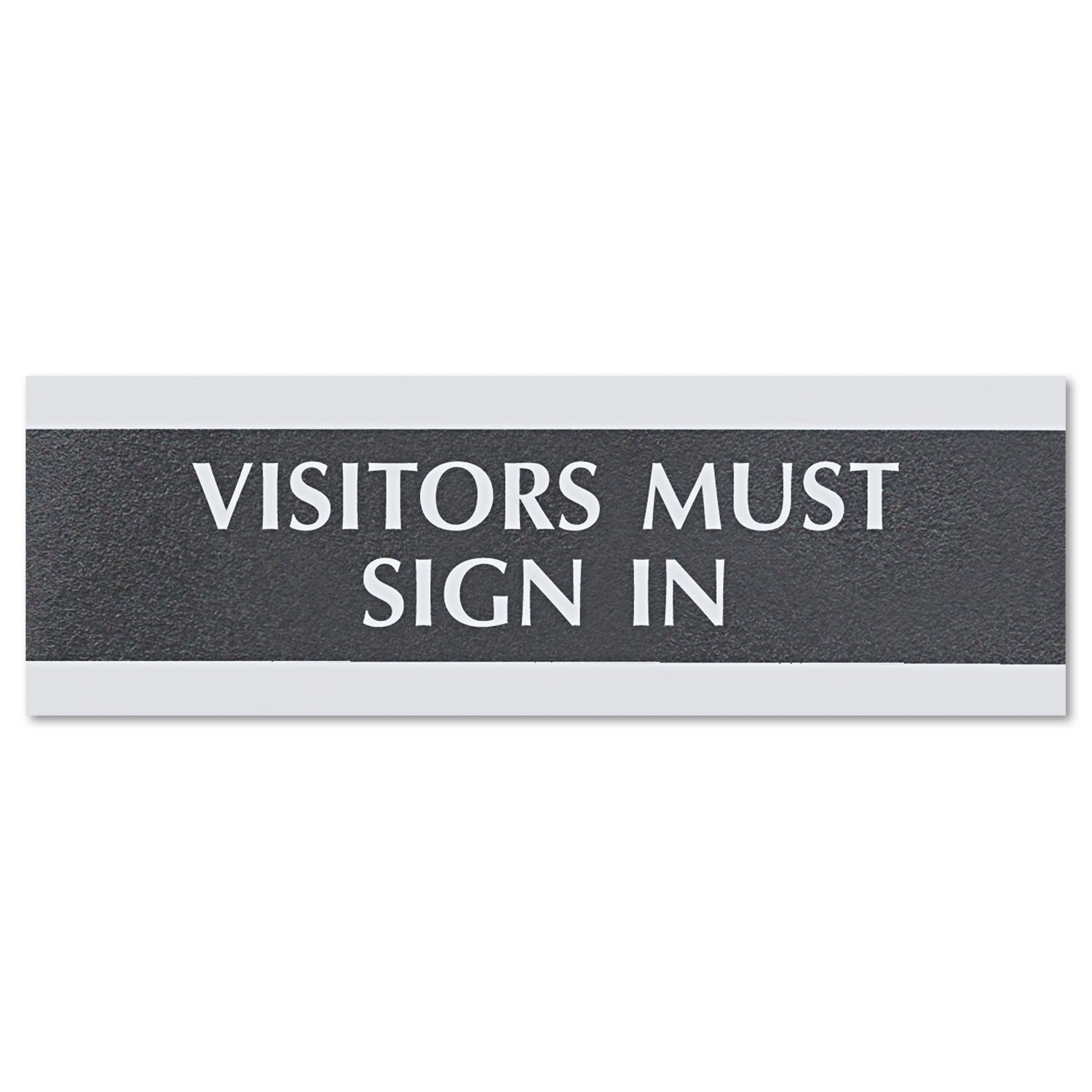 Century Series Office Sign, VISITORS MUST SIGN IN, 9 x 3, Black/Silver - 